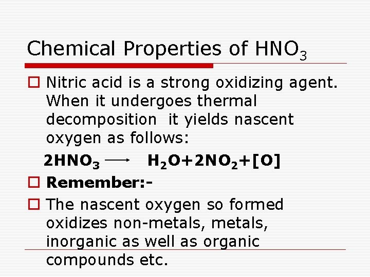 Chemical Properties of HNO 3 o Nitric acid is a strong oxidizing agent. When