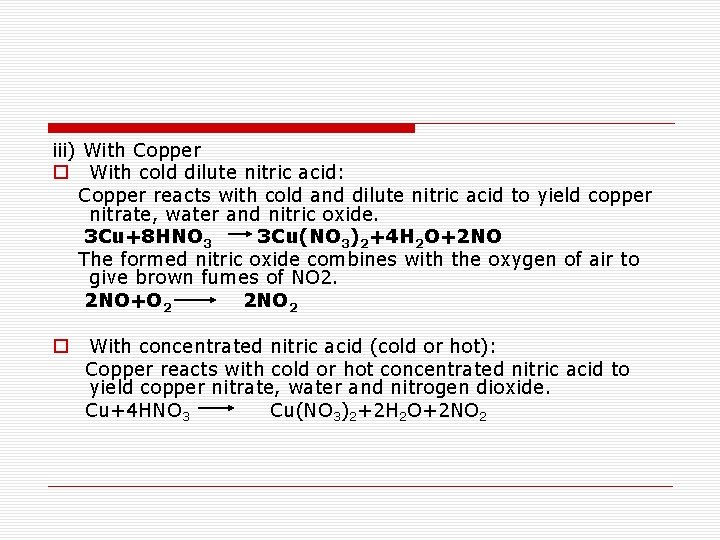 iii) With Copper o With cold dilute nitric acid: Copper reacts with cold and