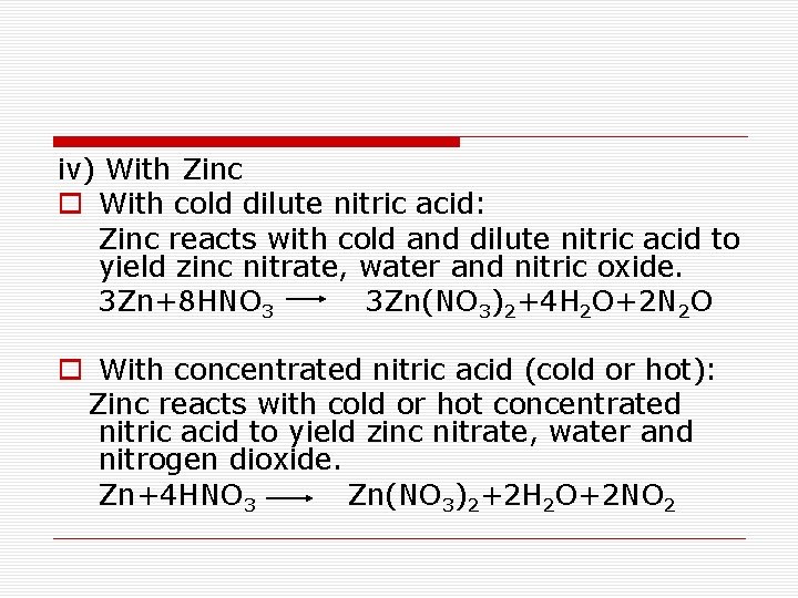iv) With Zinc o With cold dilute nitric acid: Zinc reacts with cold and
