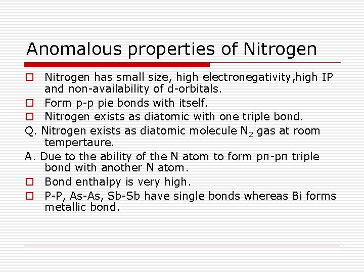 Anomalous properties of Nitrogen o Nitrogen has small size, high electronegativity, high IP and