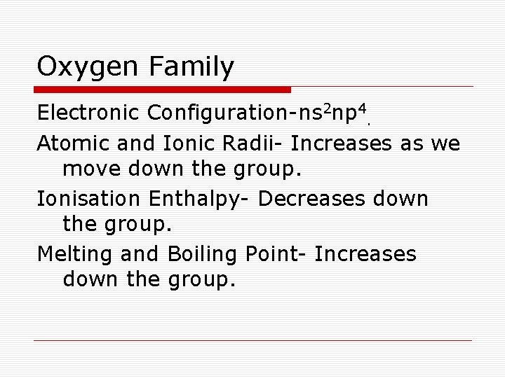 Oxygen Family Electronic Configuration-ns 2 np 4. Atomic and Ionic Radii- Increases as we