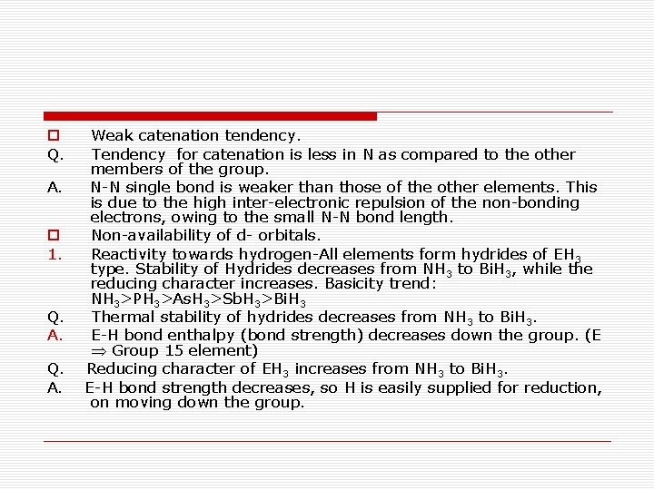  o Weak catenation tendency. Q. Tendency for catenation is less in N as