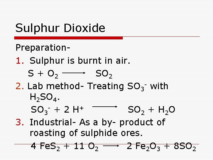 Sulphur Dioxide Preparation 1. Sulphur is burnt in air. S + O 2 SO