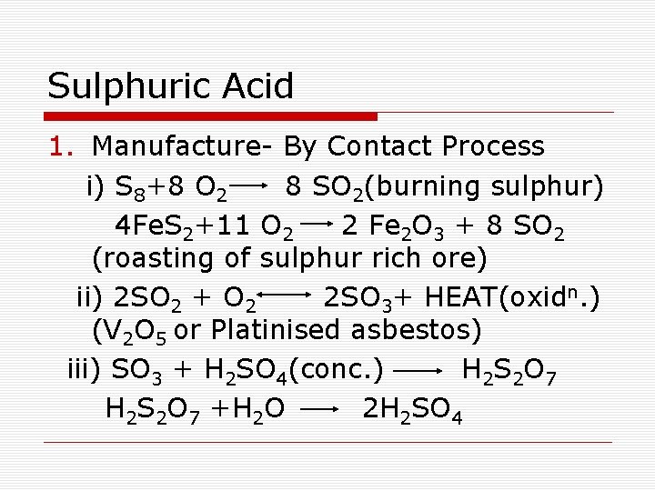 Sulphuric Acid 1. Manufacture- By Contact Process i) S 8+8 O 2 8 SO