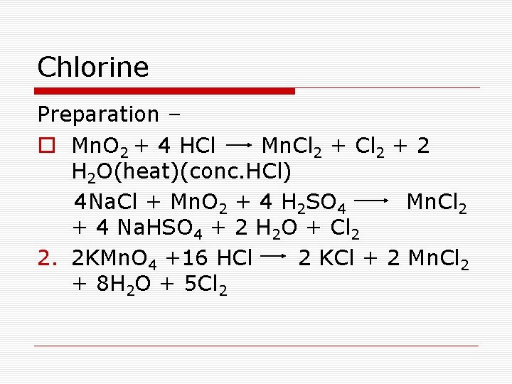 Chlorine Preparation – o Mn. O 2 + 4 HCl Mn. Cl 2 +