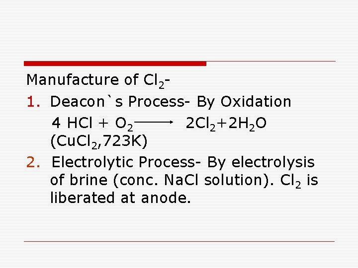 Manufacture of Cl 21. Deacon`s Process- By Oxidation 4 HCl + O 2 2