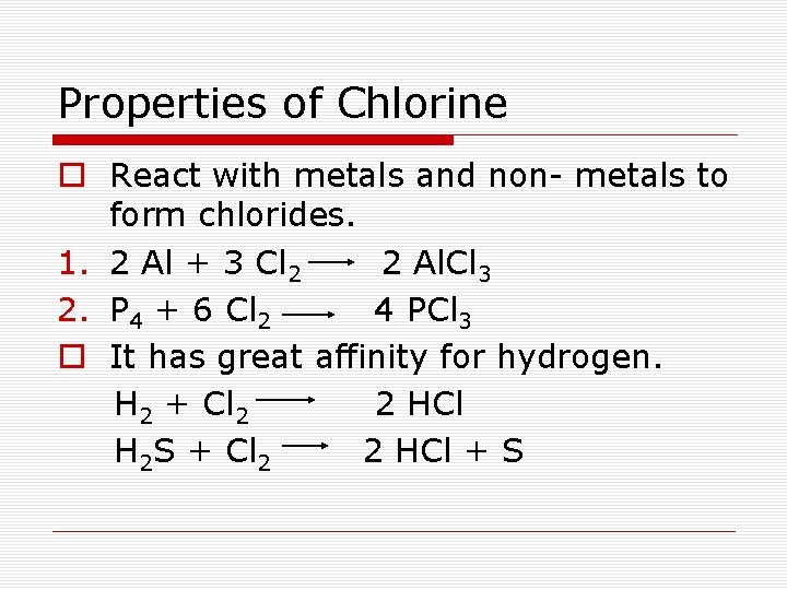 Properties of Chlorine o React with metals and non- metals to form chlorides. 1.