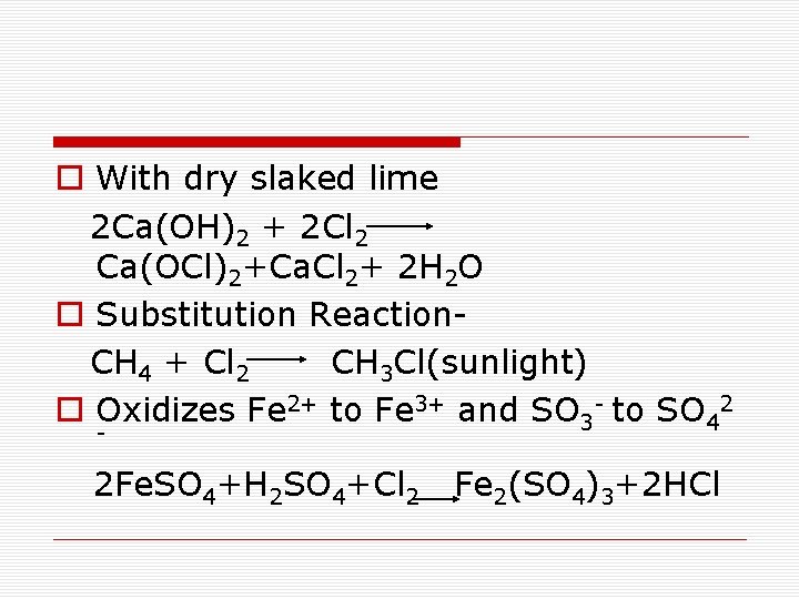  o With dry slaked lime 2 Ca(OH)2 + 2 Cl 2 Ca(OCl)2+Ca. Cl