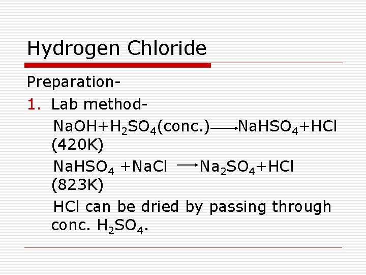 Hydrogen Chloride Preparation 1. Lab method Na. OH+H 2 SO 4(conc. ) Na. HSO