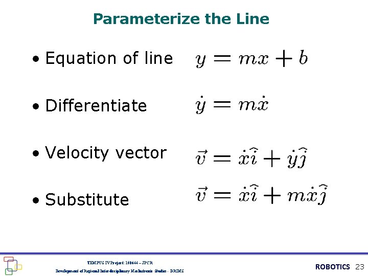 Parameterize the Line • Equation of line • Differentiate • Velocity vector • Substitute