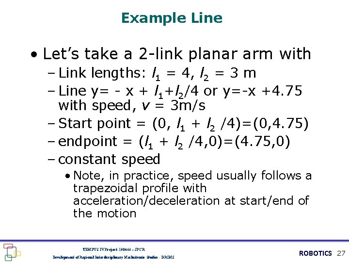 Example Line • Let’s take a 2 -link planar arm with – Link lengths:
