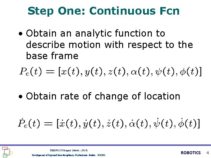Step One: Continuous Fcn • Obtain an analytic function to describe motion with respect