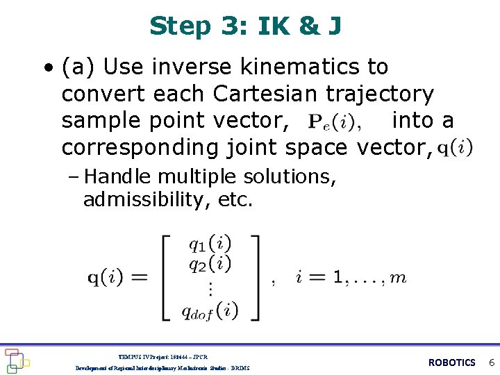 Step 3: IK & J • (a) Use inverse kinematics to convert each Cartesian