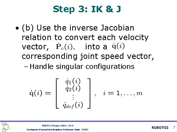 Step 3: IK & J • (b) Use the inverse Jacobian relation to convert