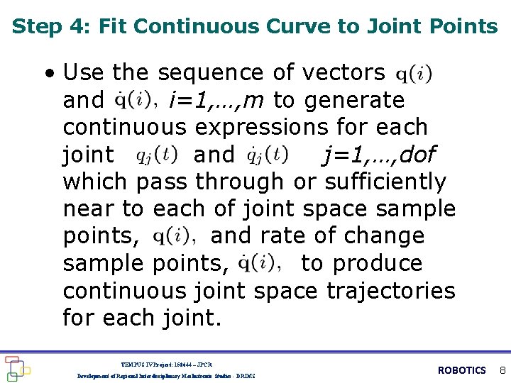 Step 4: Fit Continuous Curve to Joint Points • Use the sequence of vectors