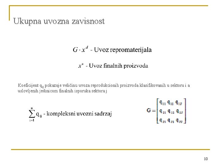 Ukupna uvozna zavisnost Koeficijent qij pokazuje veličinu uvoza reprodukcionih proizvoda klasifikovanih u sektoru i