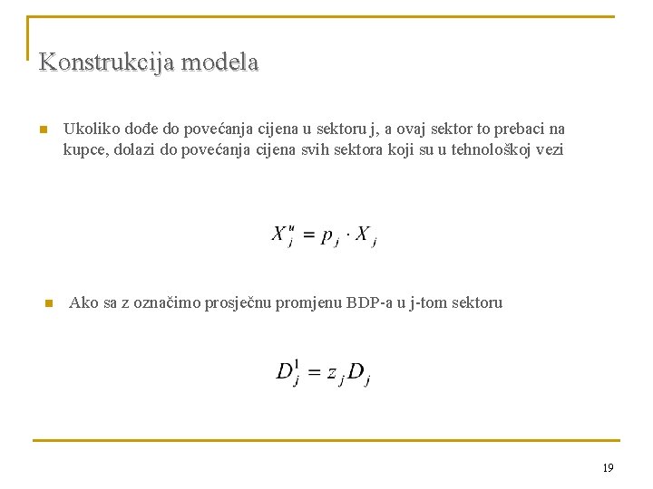 Konstrukcija modela n n Ukoliko dođe do povećanja cijena u sektoru j, a ovaj