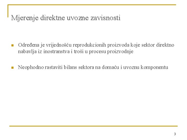 Mjerenje direktne uvozne zavisnosti n Određena je vrijednošću reprodukcionih proizvoda koje sektor direktno nabavlja