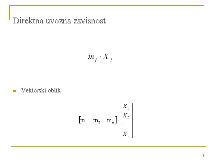 Direktna uvozna zavisnost n Vektorski oblik 7 