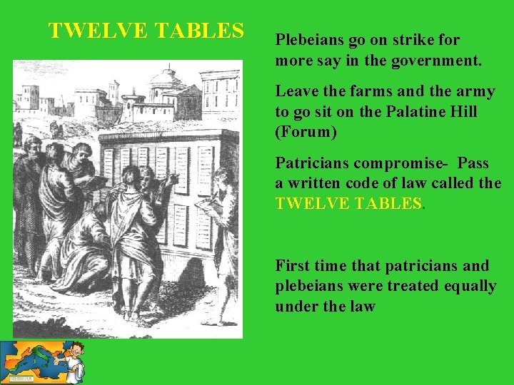 TWELVE TABLES Plebeians go on strike for more say in the government. Leave the