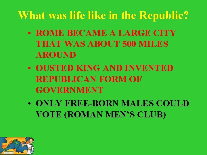 What was life like in the Republic? • ROME BECAME A LARGE CITY THAT