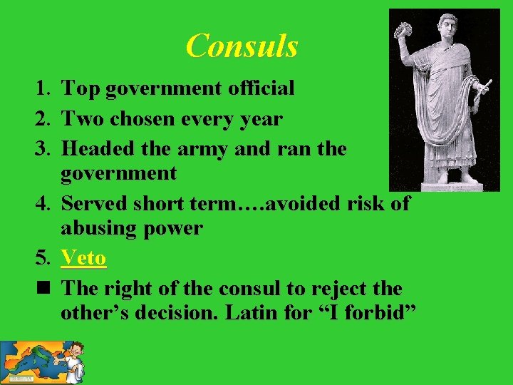 Consuls 1. 2. 3. 4. 5. n Top government official Two chosen every year