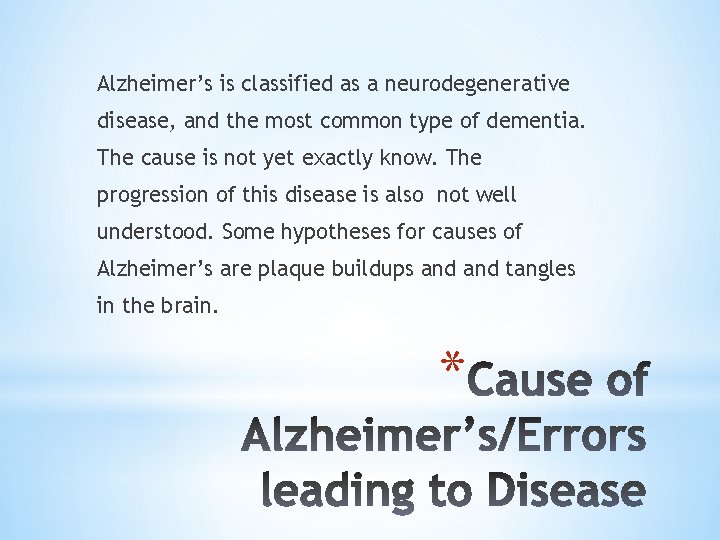 Alzheimer’s is classified as a neurodegenerative disease, and the most common type of dementia.