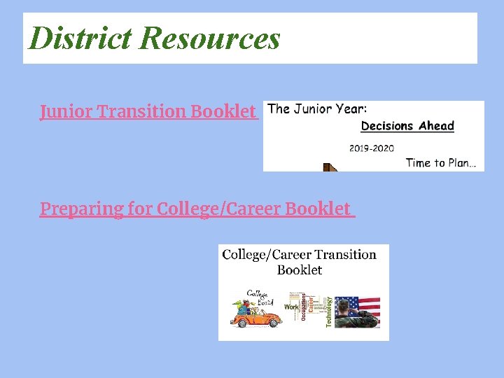 District Resources Junior Transition Booklet Preparing for College/Career Booklet 