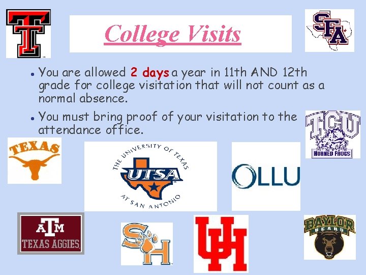 College Visits ● You are allowed 2 days a year in 11 th AND