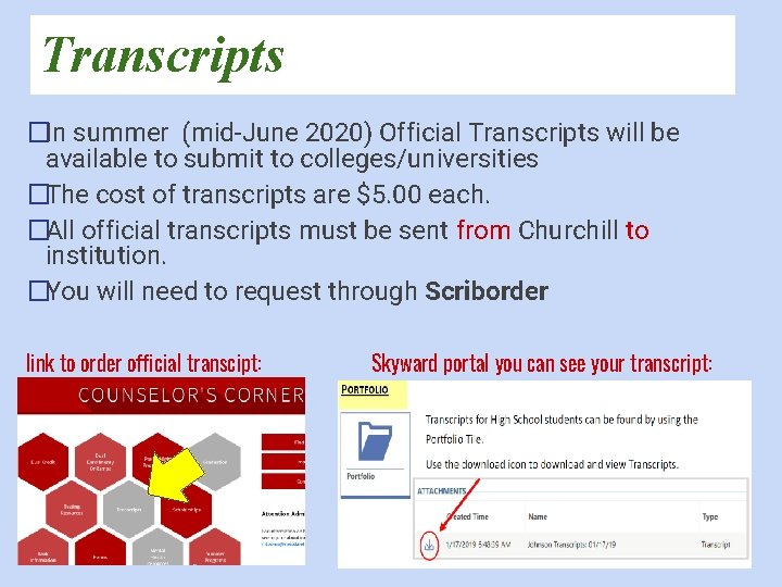 Transcripts �In summer (mid-June 2020) Official Transcripts will be available to submit to colleges/universities