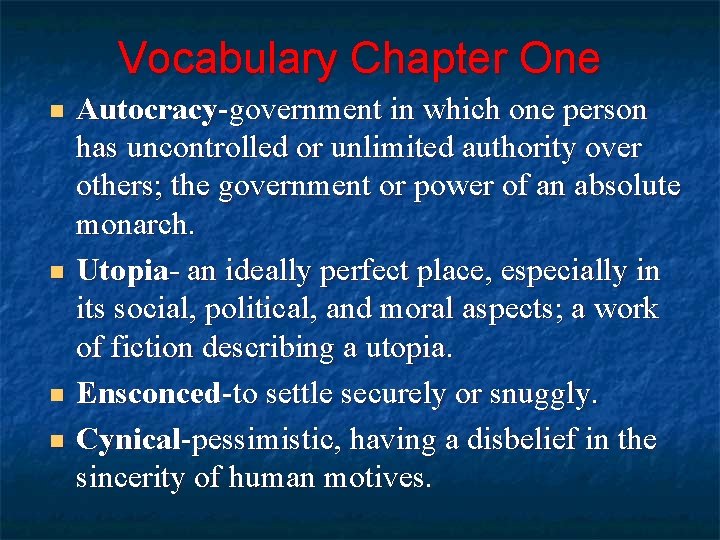 Vocabulary Chapter One n n Autocracy-government in which one person has uncontrolled or unlimited