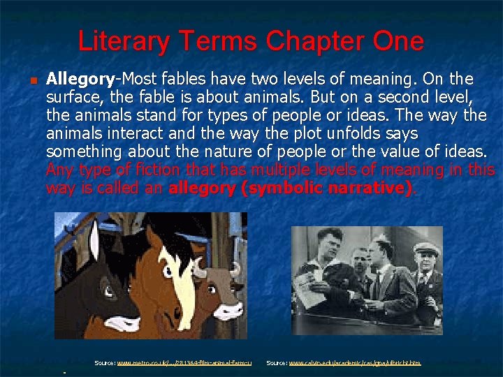 Literary Terms Chapter One n Allegory-Most fables have two levels of meaning. On the