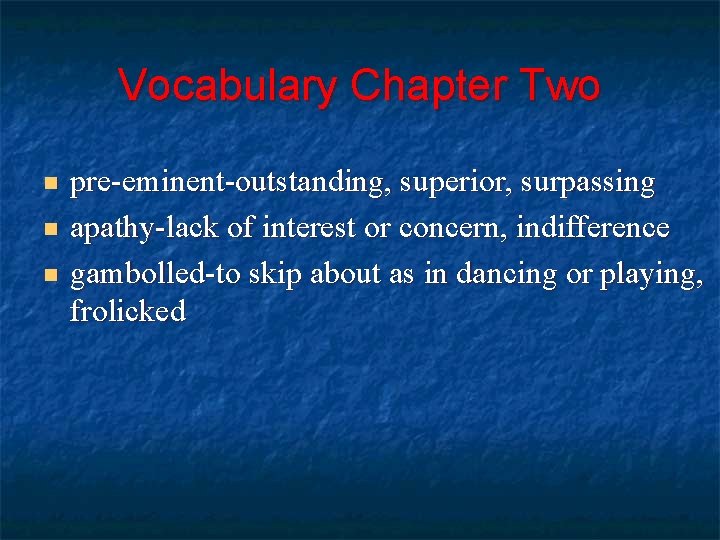 Vocabulary Chapter Two n n n pre-eminent-outstanding, superior, surpassing apathy-lack of interest or concern,