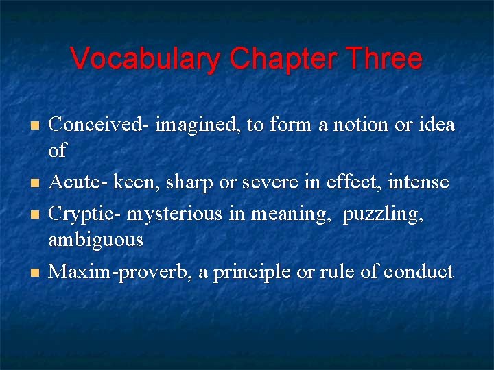 Vocabulary Chapter Three n n Conceived- imagined, to form a notion or idea of