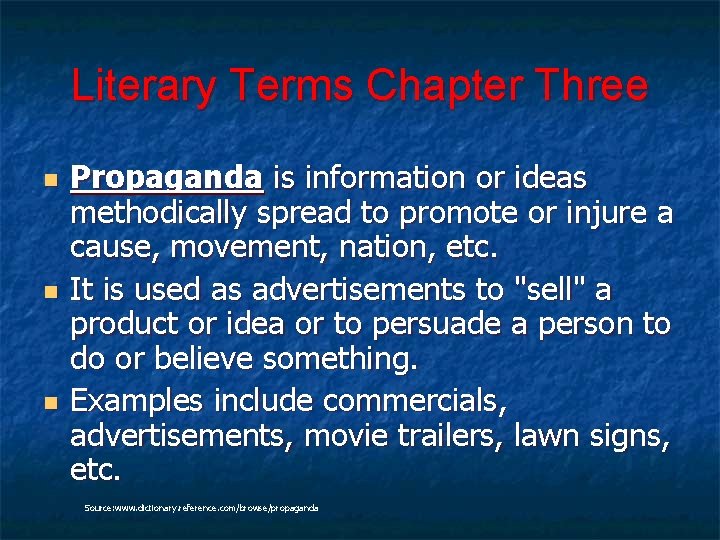 Literary Terms Chapter Three n n n Propaganda is information or ideas methodically spread