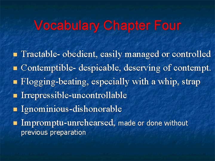 Vocabulary Chapter Four n n n Tractable- obedient, easily managed or controlled Contemptible- despicable,