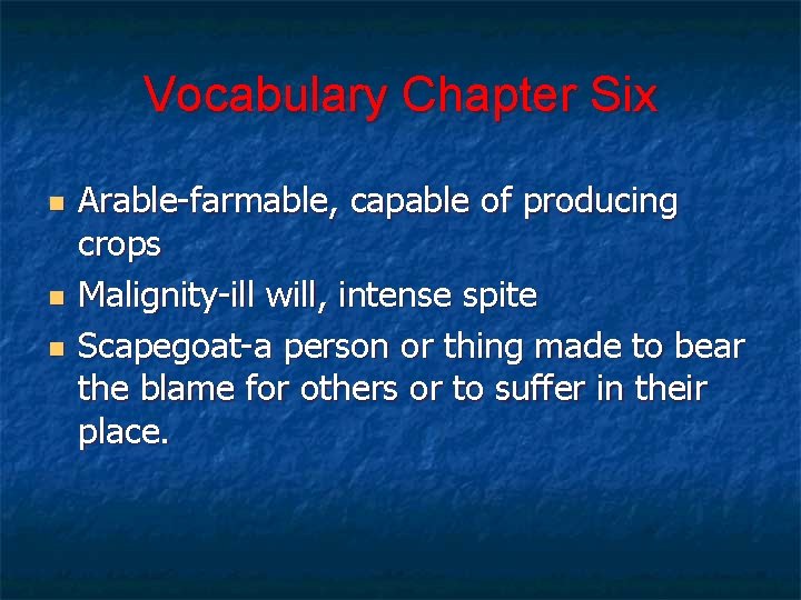 Vocabulary Chapter Six n n n Arable-farmable, capable of producing crops Malignity-ill will, intense