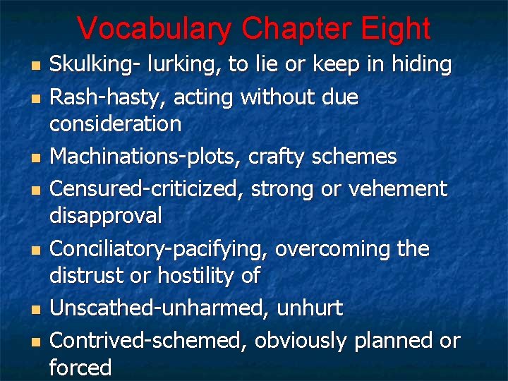 Vocabulary Chapter Eight n n n n Skulking- lurking, to lie or keep in