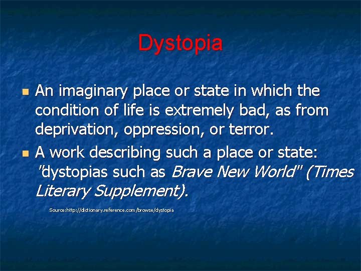 Dystopia n n An imaginary place or state in which the condition of life