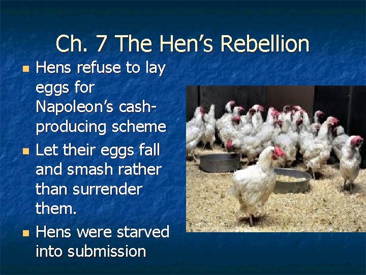 Ch. 7 The Hen’s Rebellion n Hens refuse to lay eggs for Napoleon’s cash-