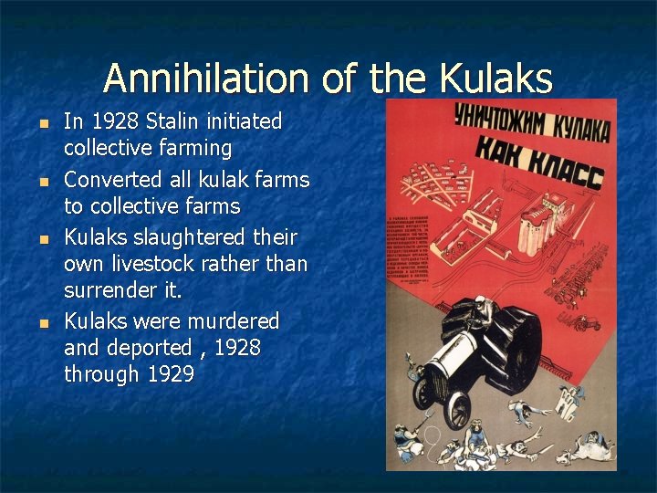 Annihilation of the Kulaks n n In 1928 Stalin initiated collective farming Converted all