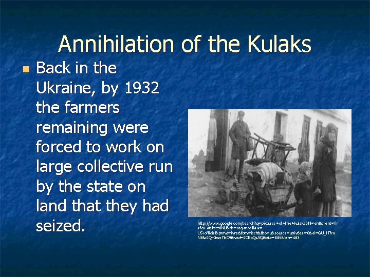 Annihilation of the Kulaks n Back in the Ukraine, by 1932 the farmers remaining