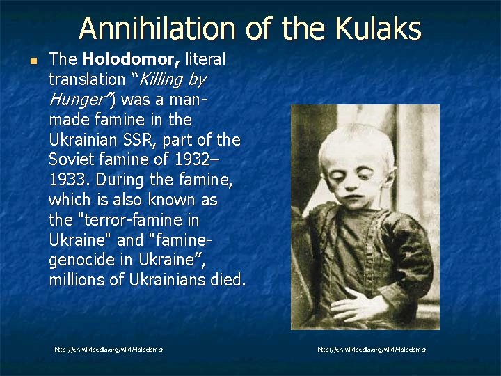 Annihilation of the Kulaks n The Holodomor, literal translation “Killing by Hunger”) was a