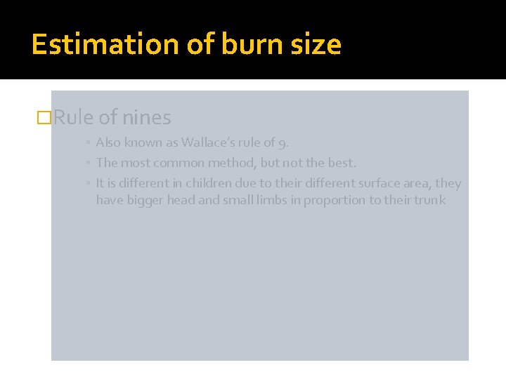 Estimation of burn size �Rule of nines ▪ Also known as Wallace’s rule of