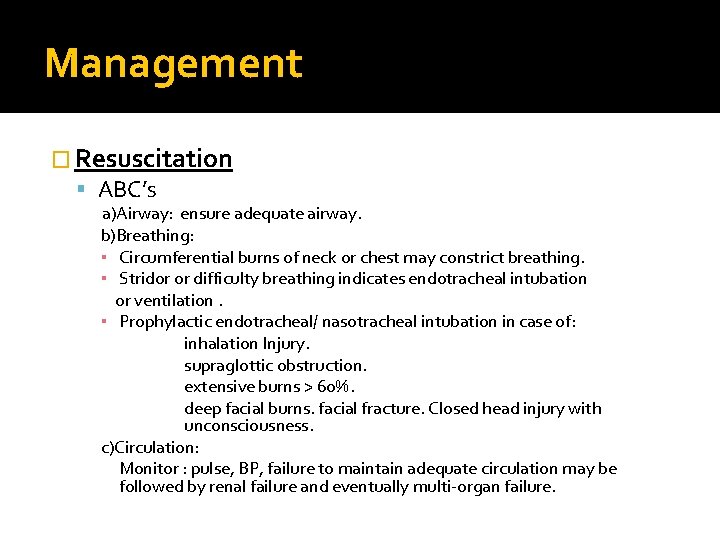 Management � Resuscitation ABC’s a)Airway: ensure adequate airway. b)Breathing: ▪ Circumferential burns of neck