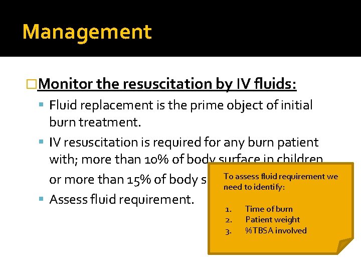 Management �Monitor the resuscitation by IV fluids: Fluid replacement is the prime object of