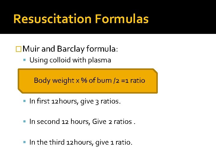 Resuscitation Formulas �Muir and Barclay formula: Using colloid with plasma Body weight x %