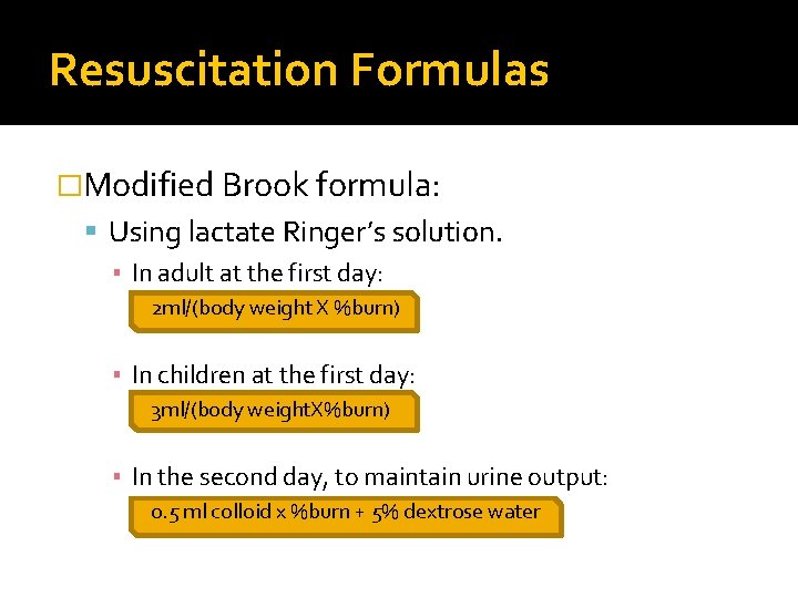Resuscitation Formulas �Modified Brook formula: Using lactate Ringer’s solution. ▪ In adult at the