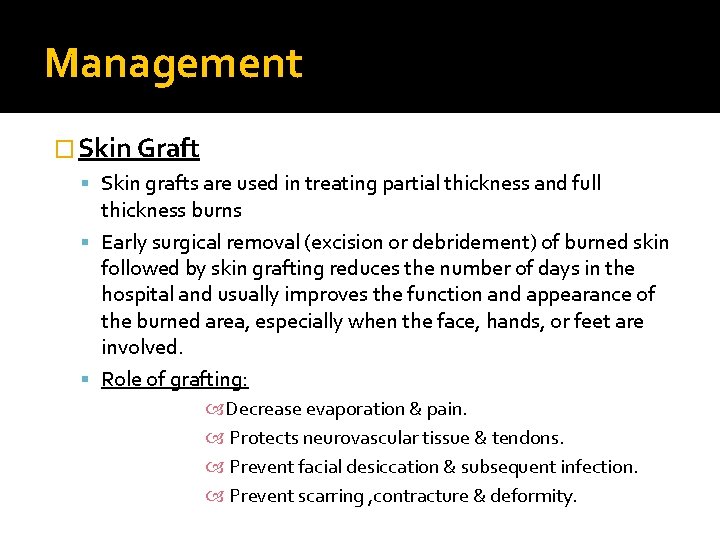 Management � Skin Graft Skin grafts are used in treating partial thickness and full