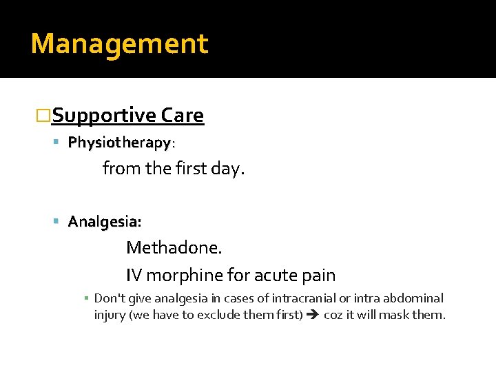 Management �Supportive Care Physiotherapy: from the first day. Analgesia: Analgesia Methadone. IV morphine for